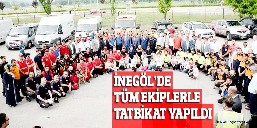 İNEGÖL’DE TÜM EKİPLERLE TATBİKAT YAPILDI