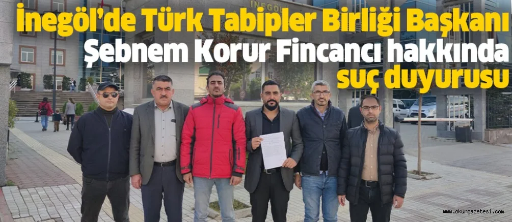 İnegöl’de Türk Tabipler Birliği Başkanı Şebnem Korur Fincancı hakkında suç duyurusu