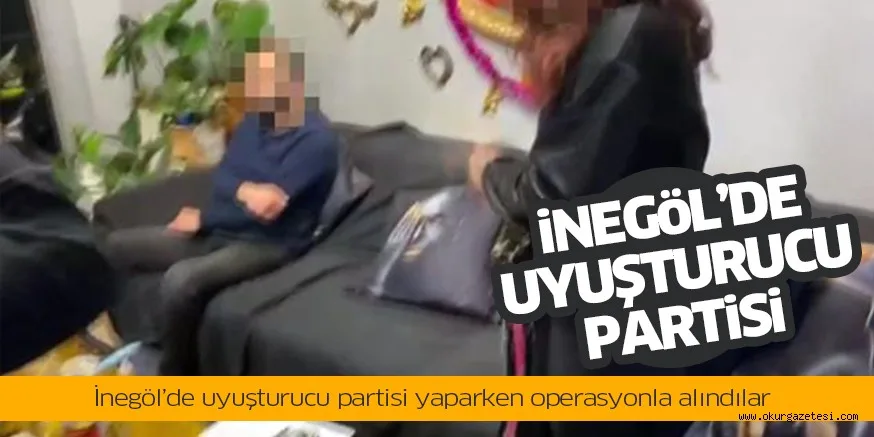 İnegöl’de uyuşturucu partisine operasyon