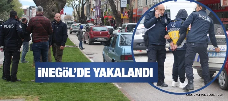 İNEGÖL'DE YAKALANDI