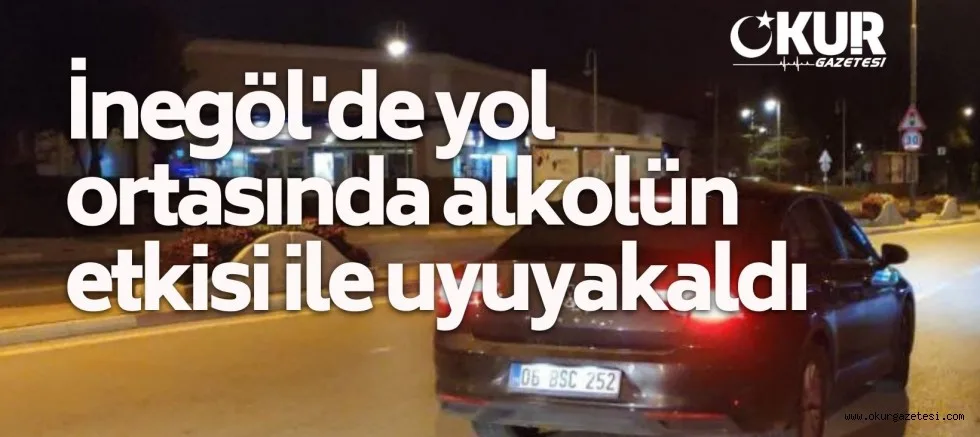 İnegöl'de yol ortasında çalışır vaziyette uyuya kalan alkollü sürücü gözaltına alındı