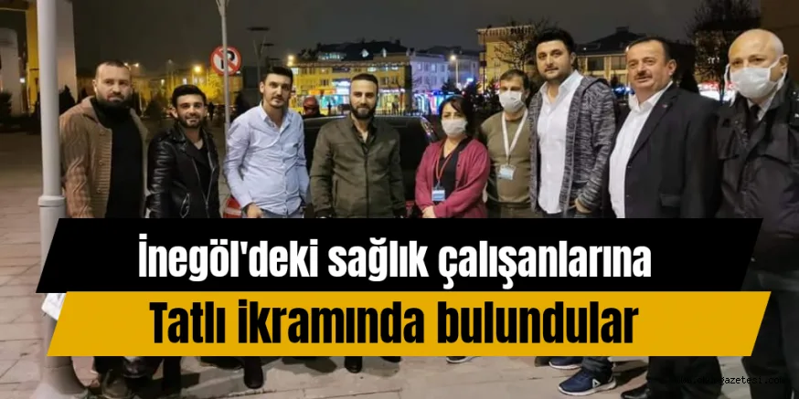 İNEGÖL'DEKİ SAĞLIK PERSONELİNE TATLI İKRAMI