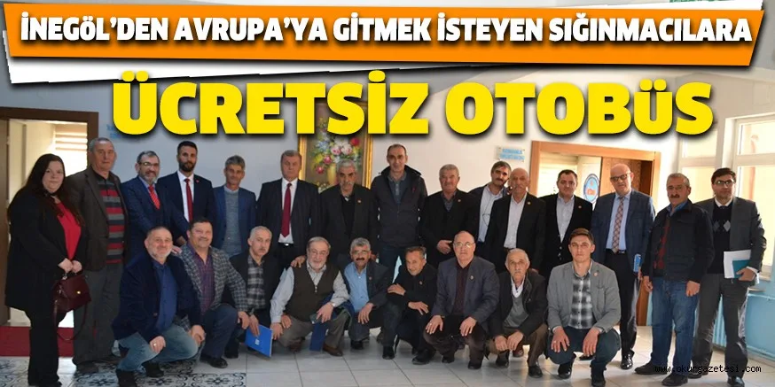 İNEGöL’DEN AVRUPA’YA GİTMEK İSTEYEN SIĞINMACILARA ÜCRETSİZ OTOBüS TAHSİS EDİLECEK