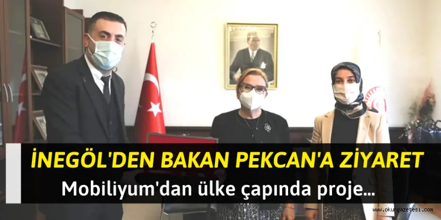 İnegöl'den Bakan Pelcan'a ziyaret