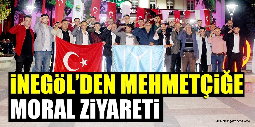 iNEGöL’DEN MEHMETÇiĞE MORAL ZiYARETi