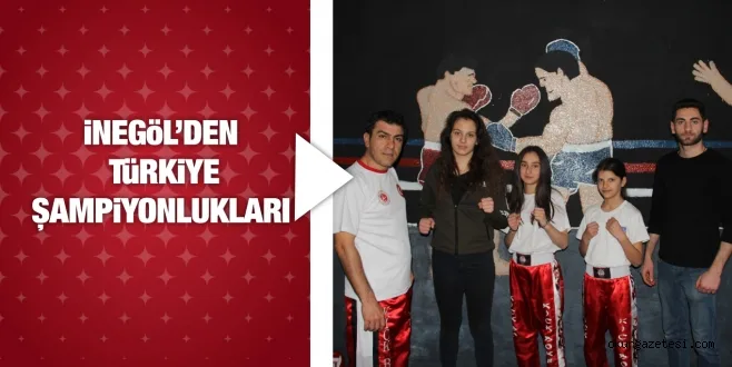iNEGöL'DEN TüRKiYE ŞAMPiYONLUKLARI