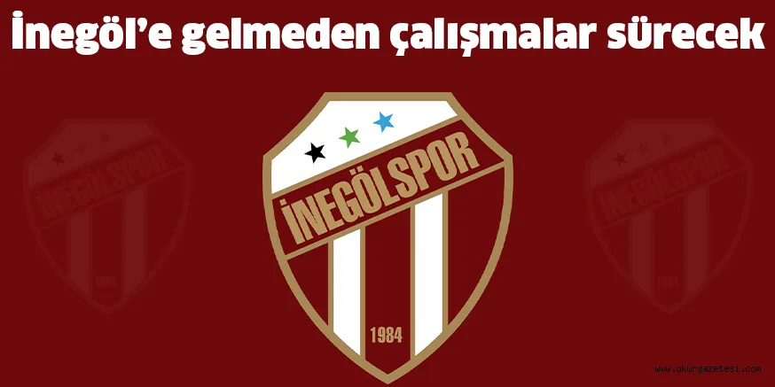 İnegöl’e gelmeden çalışmalar sürecek