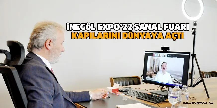 iNEGöL EXPO’22 SANAL FUARI KAPILARINI DüNYAYA AÇTI