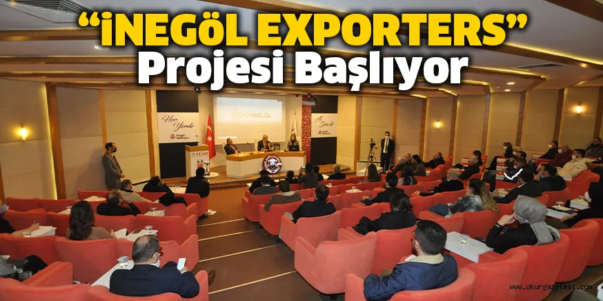 “iNEGöL EXPORTERS” Projesi Başlıyor