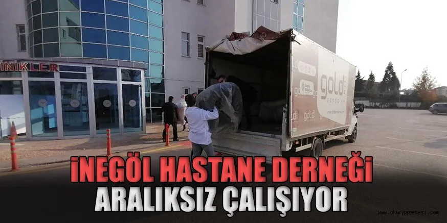 İNEGÖL HASTANE DERNEĞİ ARALIKSIZ ÇALIŞIYOR