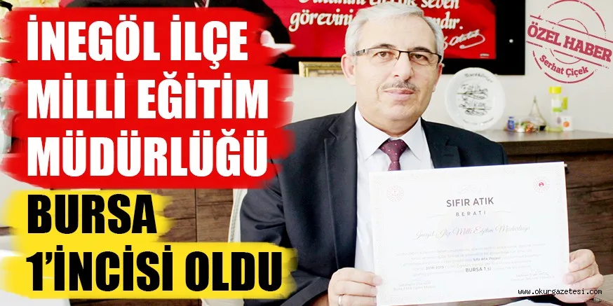 İNEGÖL İLÇE MİLLİ EĞİTİM MÜDÜRLÜĞÜ BURSA 1’İNCİSİ OLDU