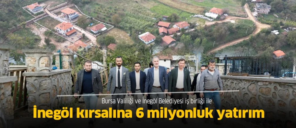 İnegöl kırsalına 6 milyonluk yatırım