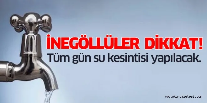 İnegöl merkezde tam gün su kesintisi