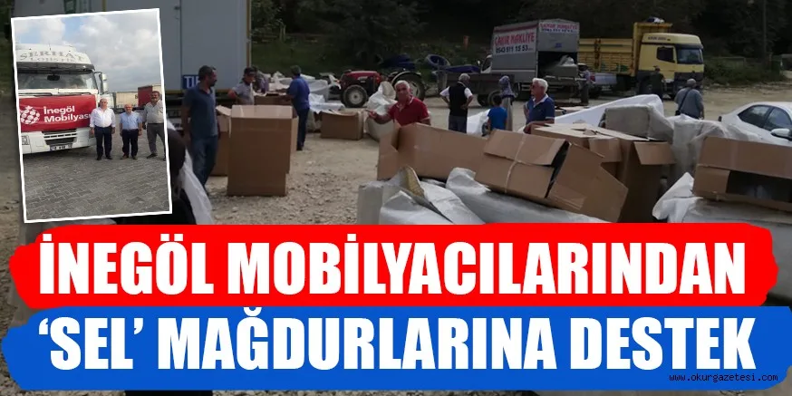 İNEGÖL MOBİLYACILARINDAN ‘SEL’ MAĞDURLARINA DESTEK