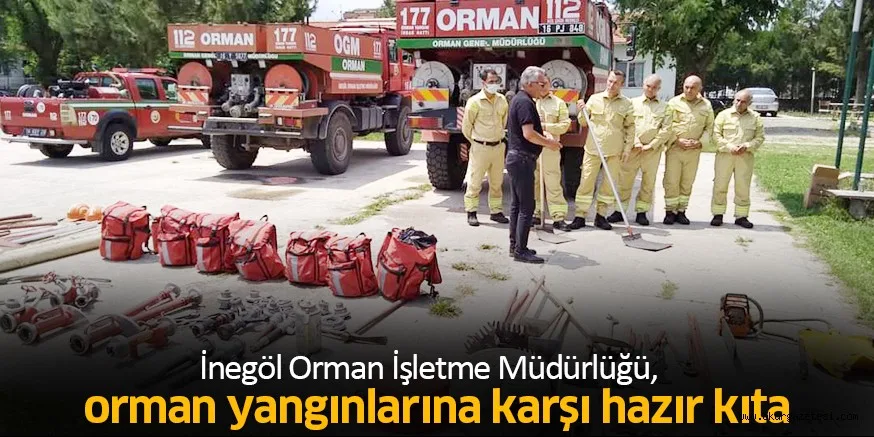 İnegöl Orman İşletme Müdürlüğü, orman yangınlarına karşı hazır kıta
