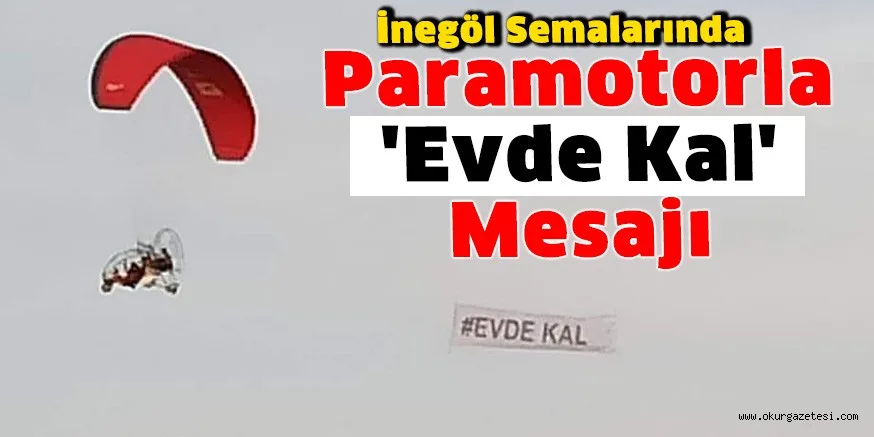İnegöl semalarında paramotorla 'evde kal' mesajı