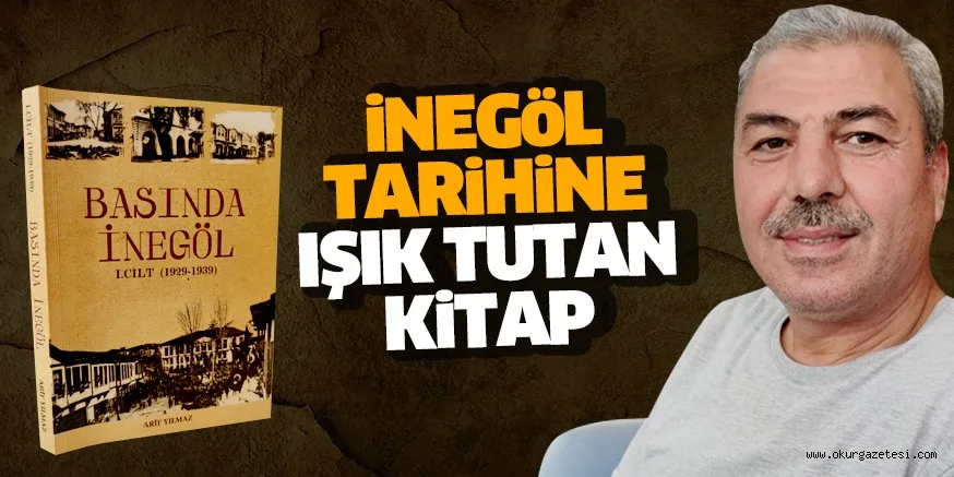 iNEGöL TARiHiNE IŞIK TUTAN KiTAP