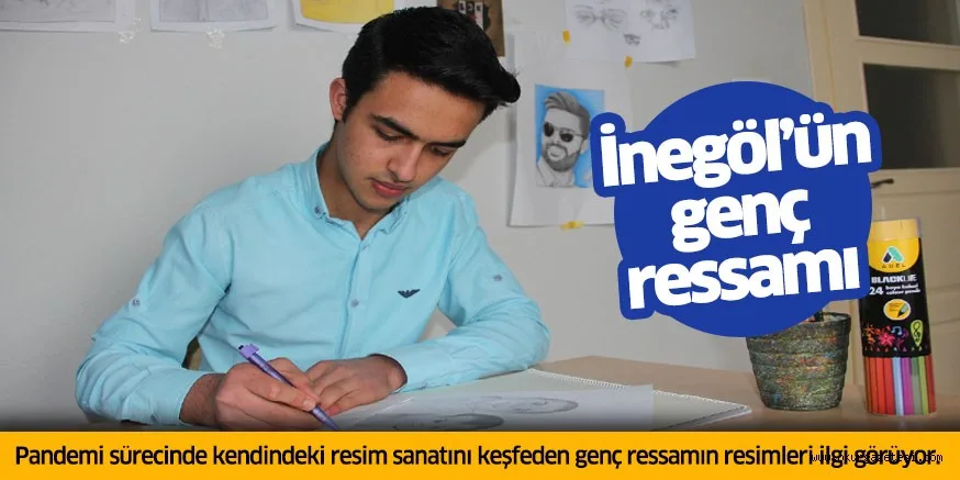 İnegöl’ün genç ressamı.. Pandemi sürecinde kendindeki resim sanatını keşfeden genç ressamın resimleri ilgi görüyor