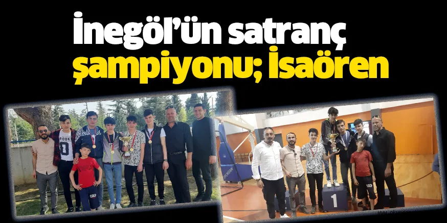 İnegöl’ün satranç şampiyonu; İsaören