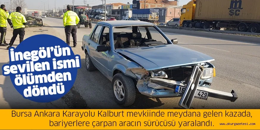 İnegöl’ün sevilen ismi ölümden döndü