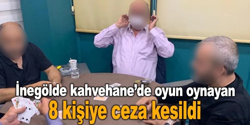 İnegölde kahvehane'de oyun oynayan 8 kişiye ceza kesildi