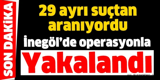 İnegölde operasyonla yakalandı