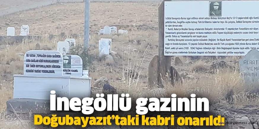 İnegöllü gazinin Doğubayazıt’taki kabri onarıldı