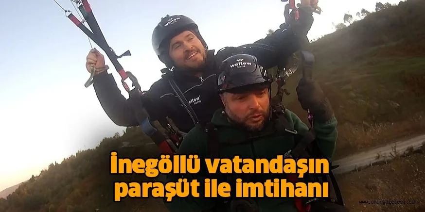 İnegöllü vatandaşın paraşüt ile imtihanı