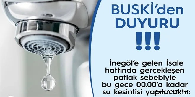 İNEGÖLLÜLER DİKKAT SULAR KESİLECEK
