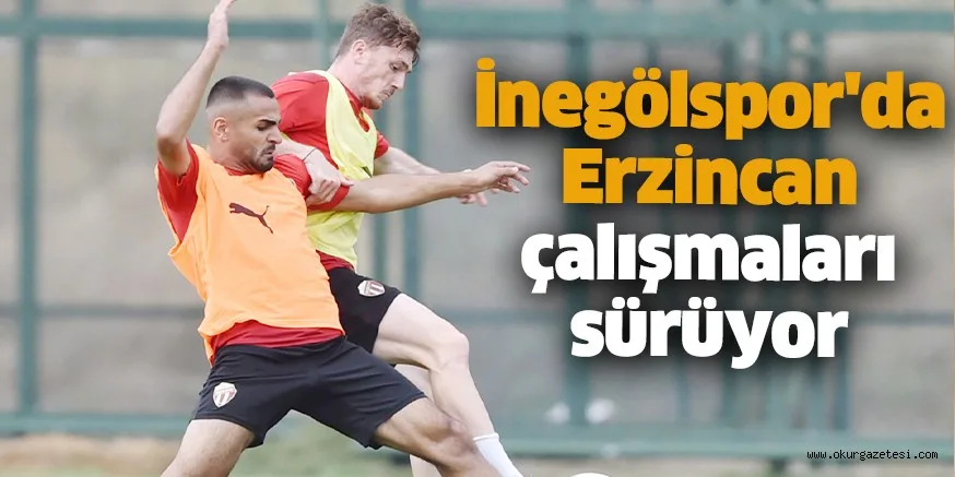 İnegölspor'da Erzincan çalışmaları sürüyor