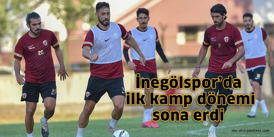 İnegölspor’da ilk kamp dönemi sona erdi