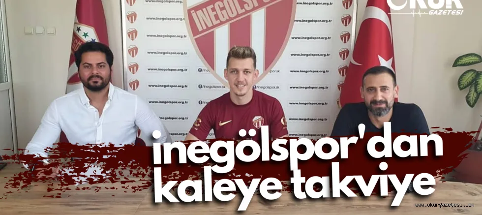 İnegölspor'dan kaleye takviye