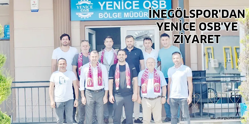 İNEGÖLSPOR'DAN YENİCE OSB'YE ZİYARET