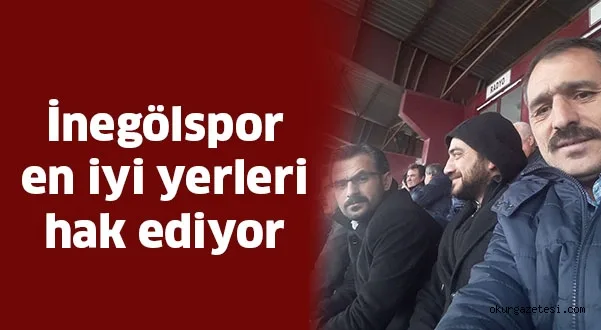 İnegölspor en iyi yerleri hak ediyor