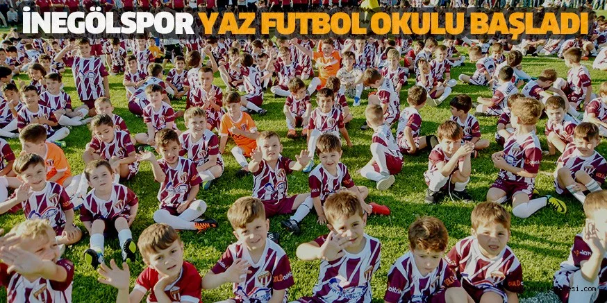 İNEGÖLSPOR YAZ FUTBOL OKULU BAŞLADI