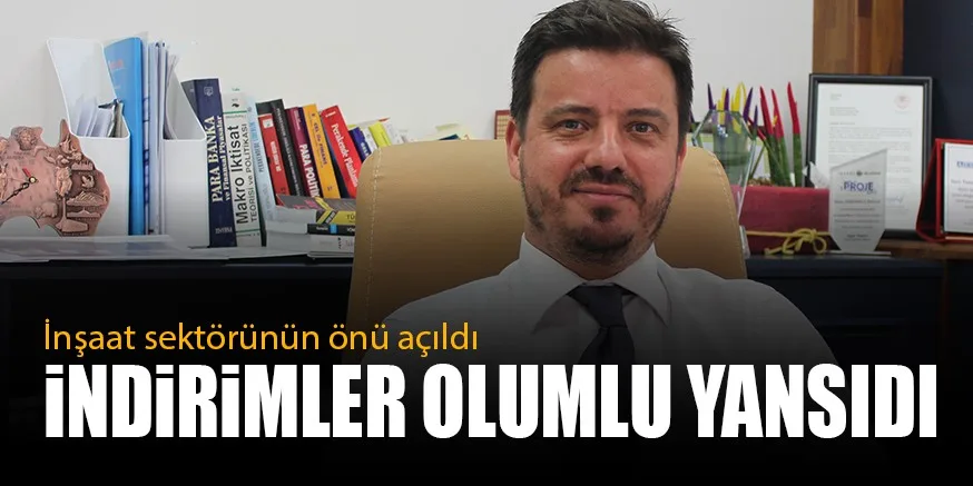 iNŞAAT SEKTöRüNüN öNü AÇILDI