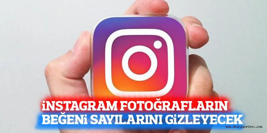 iNSTAGRAM FOTOĞRAFLARIN BEĞENi SAYILARINI GiZLEYECEK