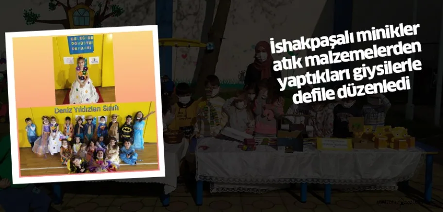 İshakpaşalı minikler atık malzemelerden yaptıkları giysilerle defile düzenledi