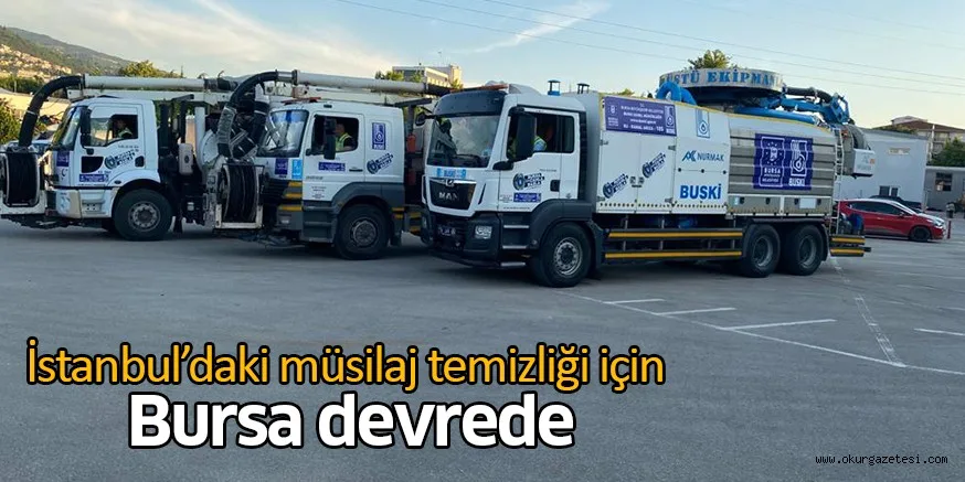 İstanbul’daki müsilaj temizliği için Bursa devrede