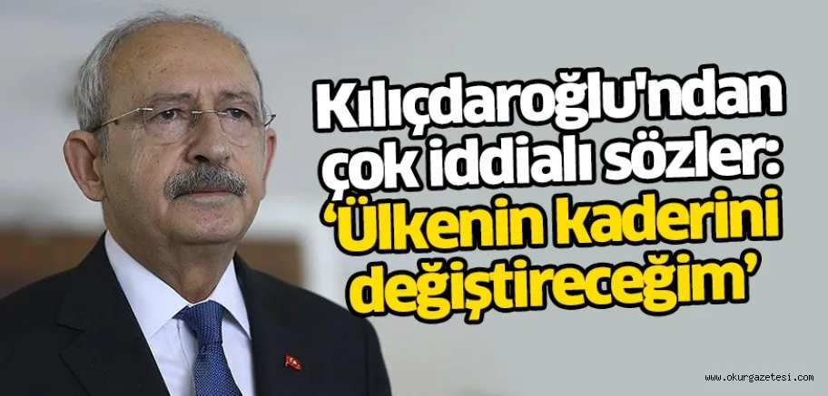 "İsterseniz oy da vermeyin" diyen Kılıçdaroğlu'ndan çok iddialı sözler: Ülkenin kaderini değiştireceğim