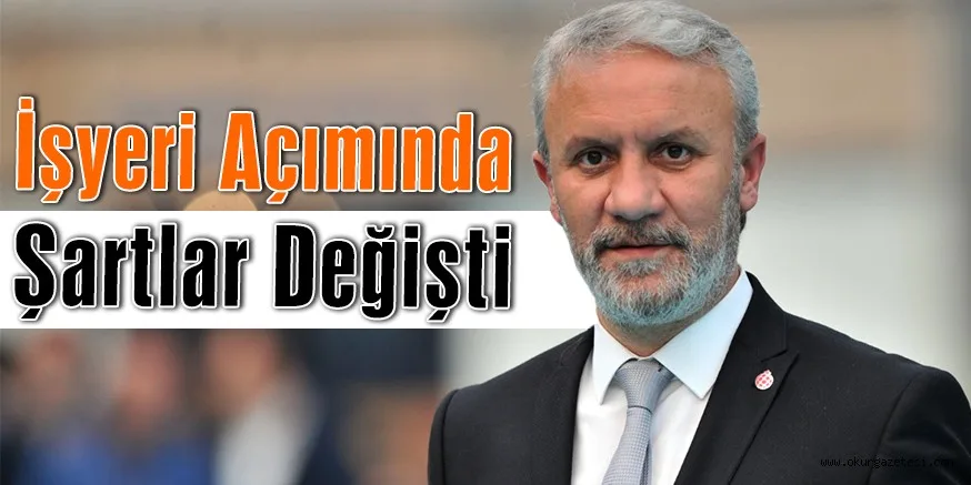 İşyeri Açımında Şartlar Değişti
