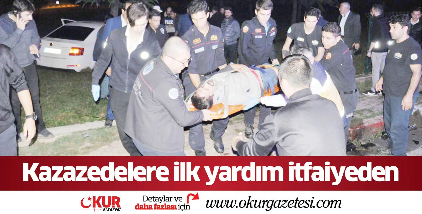 Kazazedelere ilk yardım itfaiyeden