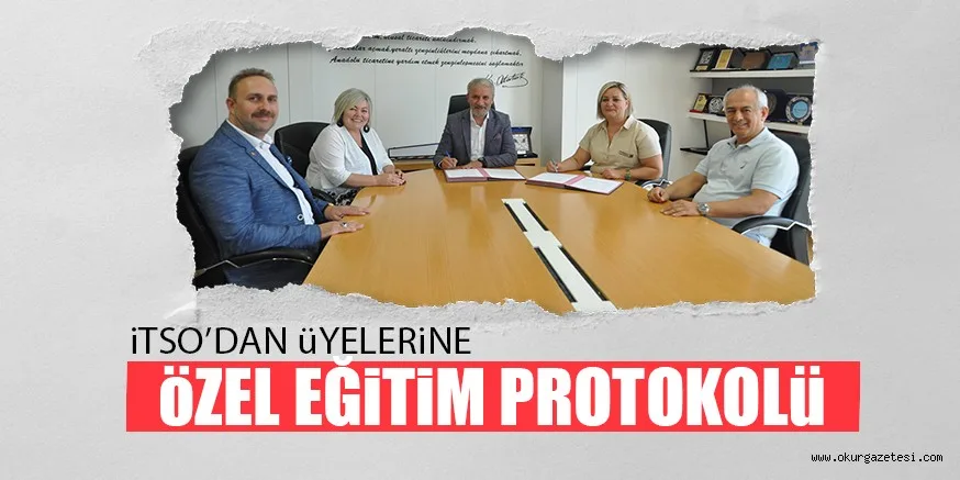 iTSO’DAN üYELERiNE öZEL EĞiTiM PROTOKOLü