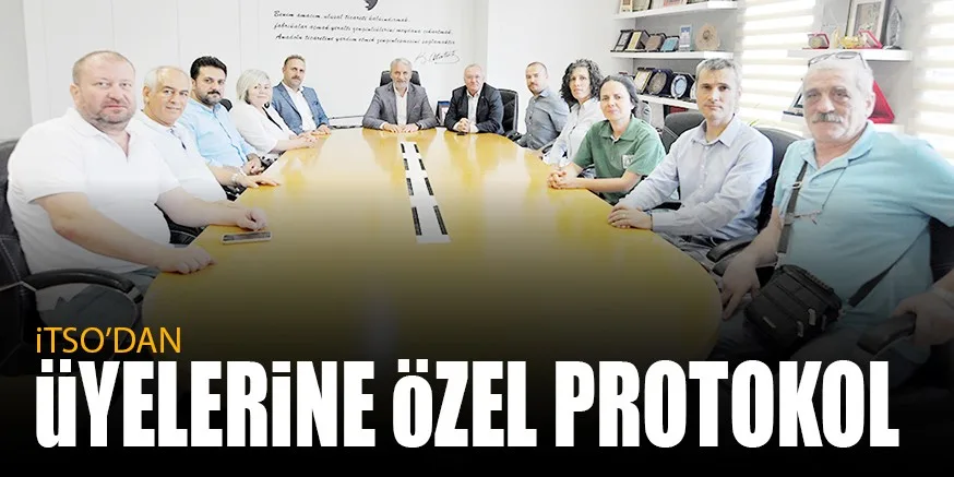 iTSO’DAN üYELERiNE öZEL PROTOKOL
