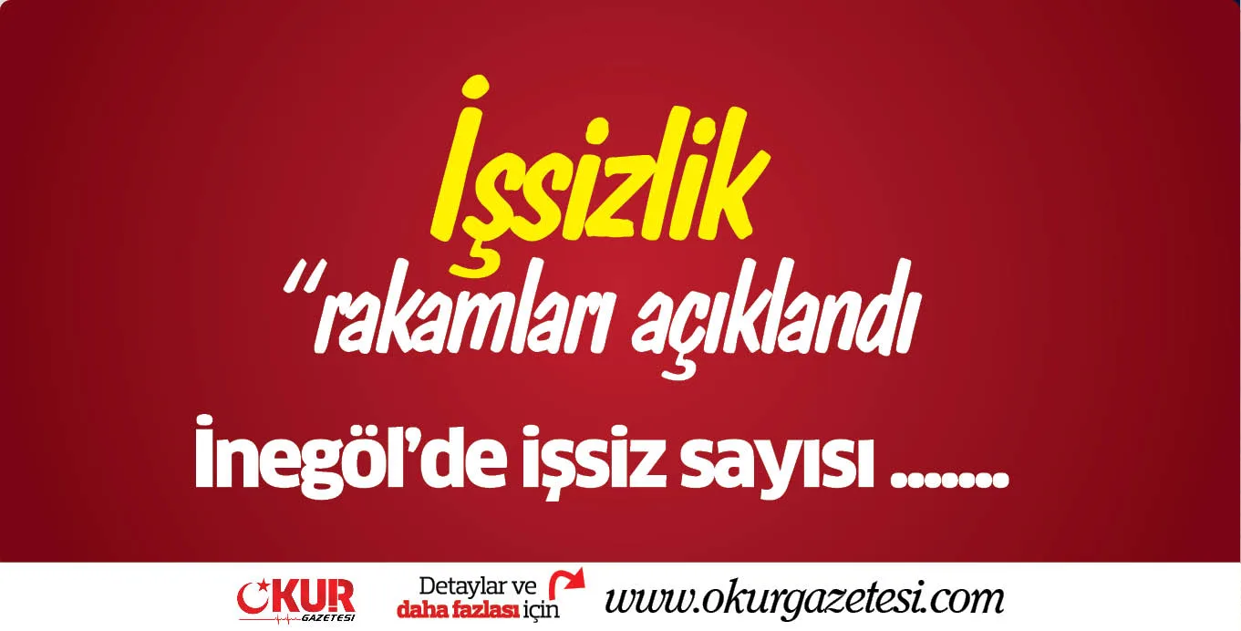 İşsizlik rakamları açıklandı
