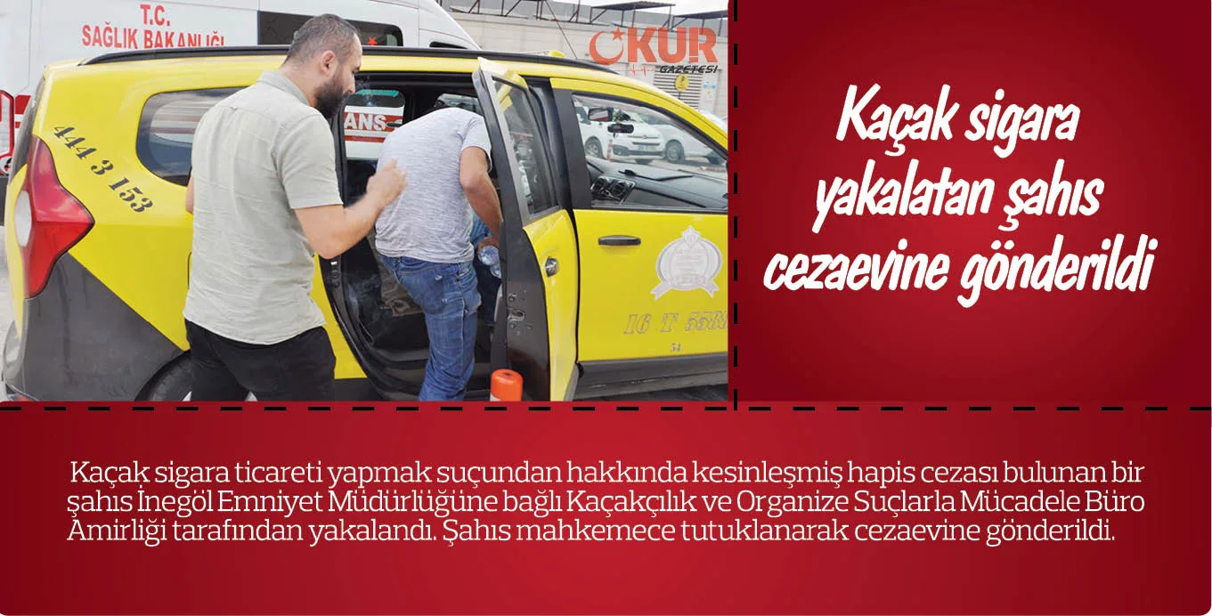 Kaçak sigara yakalatan şahıs cezaevine gönderildi
