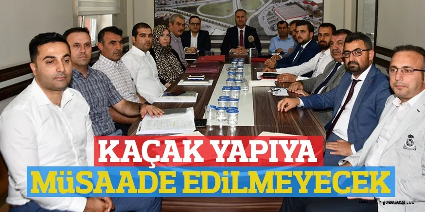 KAÇAK YAPIYA MüSAADE EDiLMEYECEK