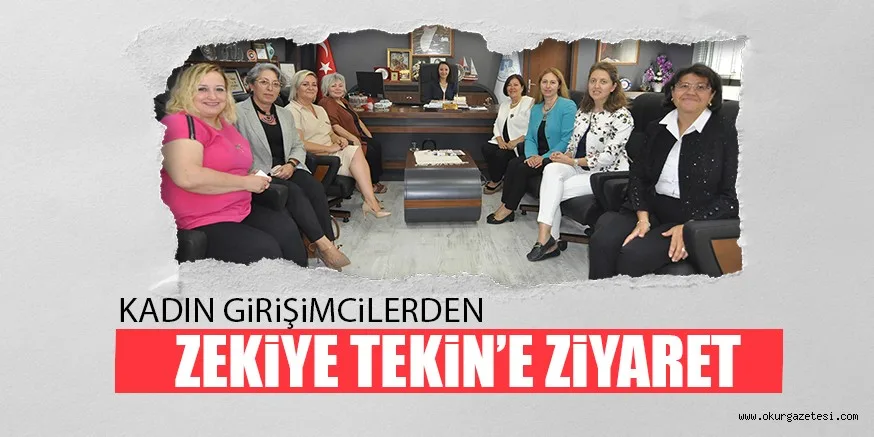 KADIN GiRiŞiMCiLERDEN ZEKiYE TEKiN’E ZiYARET