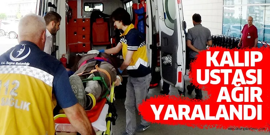 KALIP USTASI AĞIR YARALANDI