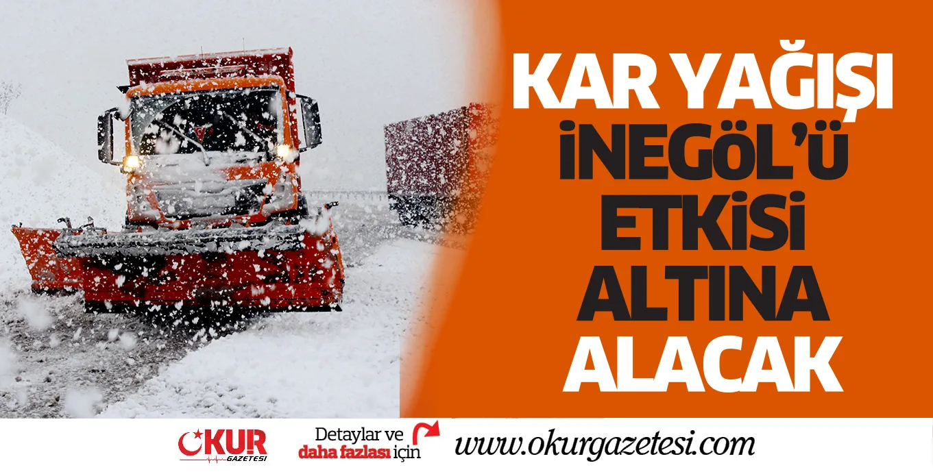 Kar İnegöl'ü etkisi altına alacak